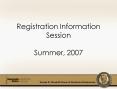 Registration Information Session Summer, 2007 PowerPoint PPT Presentation