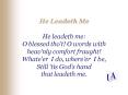 He Leadeth Me He leadeth me: O blessed thot O words with heavnly comfort fraught Whateer I do, where PowerPoint PPT Presentation