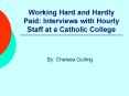 Working Hard and Hardly Paid: Interviews with Hourly Staff at a Catholic College PowerPoint PPT Presentation