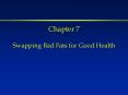 Chapter 7 Swapping Bad Fats for Good Health PowerPoint PPT Presentation