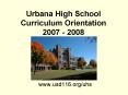 Urbana High School Curriculum Orientation 2007 2008 PowerPoint PPT Presentation