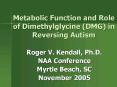 Metabolic Function and Role of Dimethylglycine DMG in Reversing Autism PowerPoint PPT Presentation