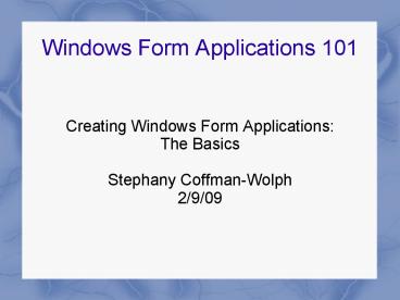 Windows Presentationform Application Example PPT – Windows Form Applications 101 PowerPoint presentation | free to ...