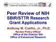 Peer Review of NIH SBIRSTTR Research Grant Applications Anthony M. Coelho, Jr., Ph.D. Review Policy PowerPoint PPT Presentation