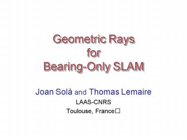 Geometric Rays for BearingOnly SLAM