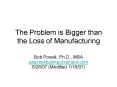 The Problem is Bigger than the Loss of Manufacturing PowerPoint PPT Presentation