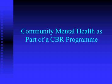 Community Mental Health as Part of a CBR Programme