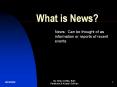 What is News PowerPoint PPT Presentation