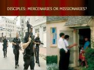MERCENARIES OR MISSIONARIES?