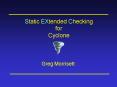 Static EXtended Checking for Cyclone PowerPoint PPT Presentation
