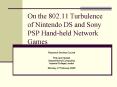 On the 802.11 Turbulence of Nintendo DS and Sony PSP Handheld Network Games PowerPoint PPT Presentation