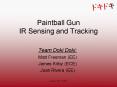 Paintball Gun IR Sensing and Tracking PowerPoint PPT Presentation