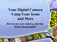 Your Digital Camera Using Your Icons and More PowerPoint PPT Presentation