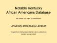Notable Kentucky African Americans Database http:www.uky.eduLibrariesNKAA PowerPoint PPT Presentation