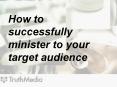 How to successfully minister to your target audience PowerPoint PPT Presentation