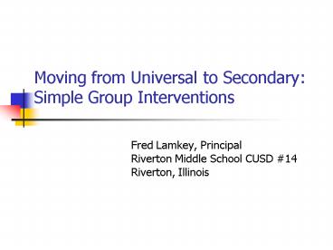 Moving from Universal to Secondary: Simple Group Interventions