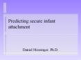 Predicting secure infant attachment PowerPoint PPT Presentation