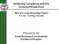 Achieving Compliance with the Universal Waste Rule Mercury Lamp Recycling Project For the Tanning In PowerPoint PPT Presentation