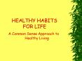 HEALTHY HABITS FOR LIFE PowerPoint PPT Presentation