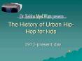 The History of Urban HipHop for kids PowerPoint PPT Presentation