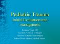 Pediatric Trauma Initial Evaluation and management PowerPoint PPT Presentation