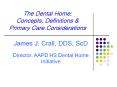 The Dental Home: Concepts, Definitions PowerPoint PPT Presentation