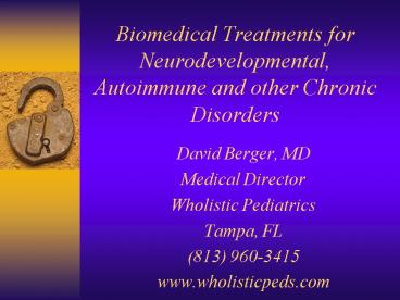 Biomedical Treatments for Neurodevelopmental, Autoimmune and other Chronic Disorders