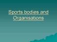Sports bodies and Organisations PowerPoint PPT Presentation
