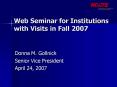 Web Seminar for Institutions with Visits in Fall 2007 PowerPoint PPT Presentation