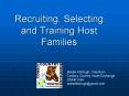 Recruiting, Selecting and Training Host Families PowerPoint PPT Presentation