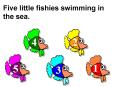 Five little fishies swimming in the sea. PowerPoint PPT Presentation