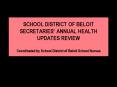 SCHOOL DISTRICT OF BELOIT SECRETARIES ANNUAL HEALTH UPDATES REVIEW Coordinated by School District of PowerPoint PPT Presentation