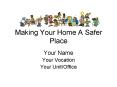 Making Your Home A Safer Place PowerPoint PPT Presentation