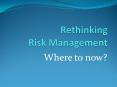 Rethinking Risk Management PowerPoint PPT Presentation