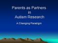 Parents as Partners in Autism Research PowerPoint PPT Presentation
