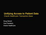 Unifying Access to Patient Data Oracle Healthcare Transaction Base