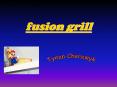 fusion grill PowerPoint PPT Presentation