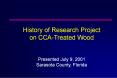 History of Research Project on CCA-Treated Wood  Presented July 9, 2001 Sarasota County, Florida PowerPoint PPT Presentation