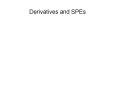 Derivatives and SPEs PowerPoint PPT Presentation
