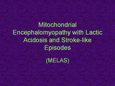 Mitochondrial Encephalomyopathy with Lactic Acidosis and Stroke-like Episodes