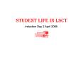 STUDENT LIFE IN LSCT PowerPoint PPT Presentation