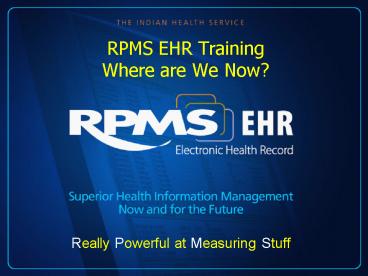 RPMS EHR Training Where are We Now