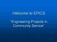 Welcome to EPICS Engineering Projects in Community Service PowerPoint PPT Presentation