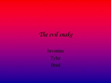 The evil snake