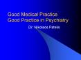 Good Medical Practice Good Practice in Psychiatry PowerPoint PPT Presentation