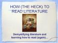 HOW THE HECK TO READ LITERATURE PowerPoint PPT Presentation