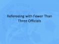 Refereeing with Fewer Than Three Officials PowerPoint PPT Presentation