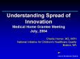 Understanding Spread of Innovation Medical Home Grantee Meeting July, 2004 PowerPoint PPT Presentation