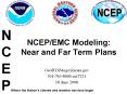 NCEPEMC Modeling: Near and Far Term Plans PowerPoint PPT Presentation