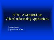 H.261: A Standard for VideoConferencing Applications